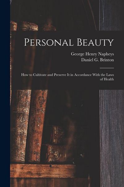 Produktbild: Personal Beauty; How to Cultivate and Preserve It in Accordance With the Laws of Health