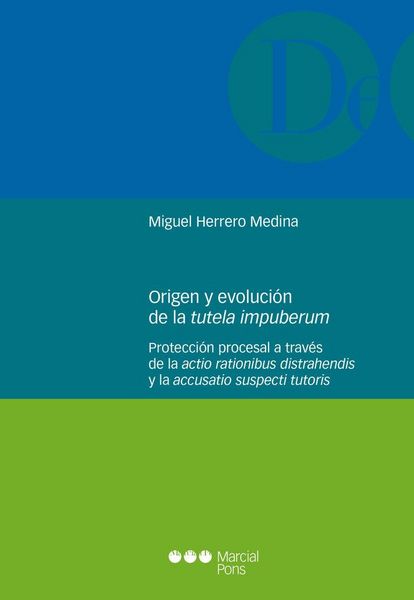 Produktbild: Origen y evoluci&oacute;n de la tutela impuberum : protecci&oacute;n procesal a trav&eacute;s de la actio rationibus distrahendis y la accusatio suspecti tutoris