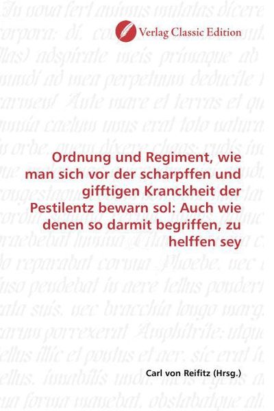 Produktbild: Ordnung und Regiment, wie man sich vor der scharpffen und gifftigen Kranckheit der Pestilentz bewarn sol: Auch wie denen so darmit begriffen, zu helff