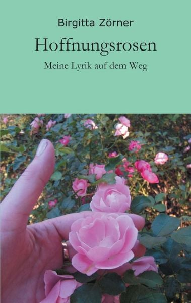 Hoffnungsrosen, Taschenbuch von Birgitta Zörner, Tredition, 9783842487673