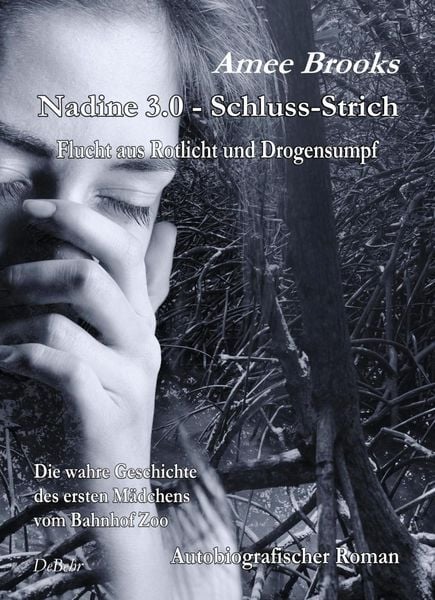 Produktbild: Nadine - 3.0 Schluss-Strich - Flucht aus Rotlich und Drogensumpf - Die wahre Geschichte des ersten M&auml;dchens vom Bahnhof Zoo - Autobiografischer Roman