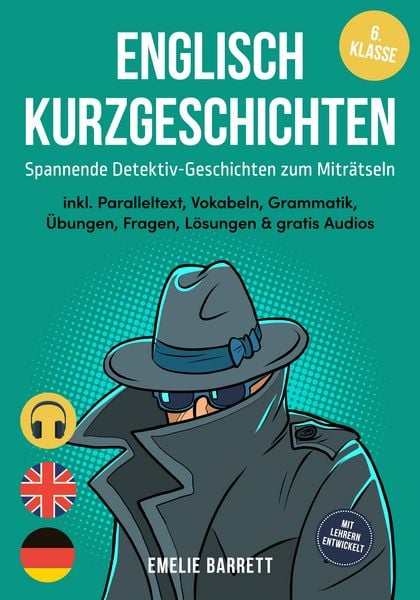 Produktbild: Englisch Kurzgeschichten 6. Klasse - Spannende Detektiv-Geschichten zum Mitr&auml;tseln - inkl. Paralleltext, Vokabeln, Grammatik, &Uuml;bungen, Fragen, L&ouml;sunge