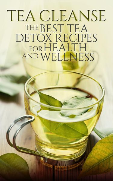 Produktbild: Tea Cleanse: The Best Tea Detox Recipes For Health And Wellness