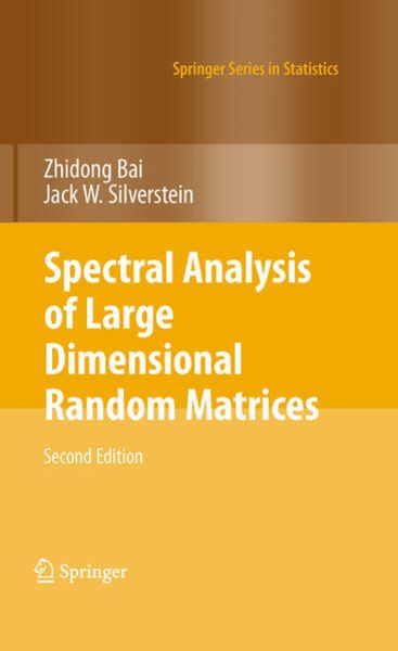 Spectral Analysis of Large Dimensional Random Matrices, Gebundene Ausgabe von Zhidong Bai , Jack W. Silverstein, Springer Us, 9781441906601