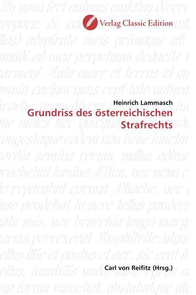 Lammasch, H: Grundriss des österreichischen Strafrechts, Taschenbuch von Heinrich Lammasch, Verlag Classic Edition, 9783869320625