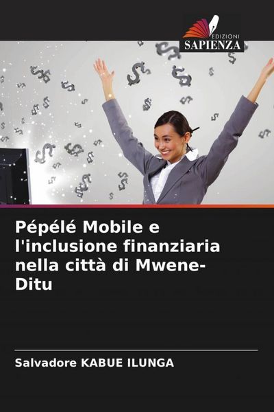 Produktbild: P&eacute;p&eacute;l&eacute; Mobile e l'inclusione finanziaria nella citt&agrave; di Mwene-Ditu