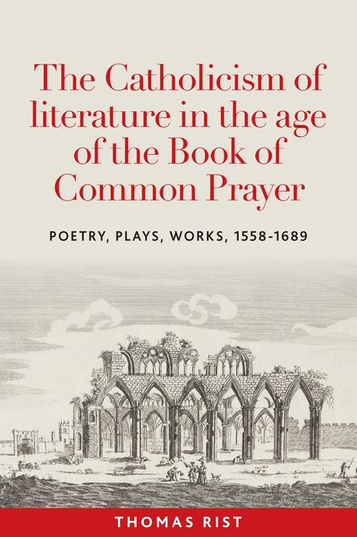 Produktbild: The Catholicism of literature in the age of the Book of Common Prayer