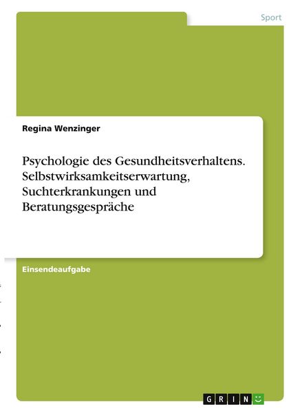 Produktbild: Psychologie des Gesundheitsverhaltens. Selbstwirksamkeitserwartung, Suchterkrankungen und Beratungsgespr&auml;che