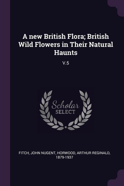 Produktbild: A new British Flora; British Wild Flowers in Their Natural Haunts