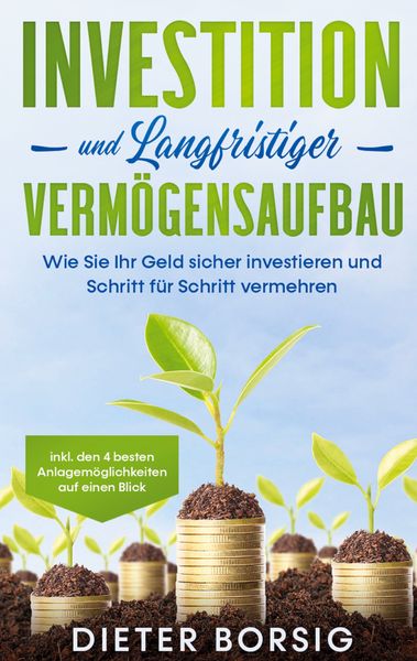 Produktbild: Investition und langfristiger Verm&ouml;gensaufbau: Wie Sie Ihr Geld sicher investier