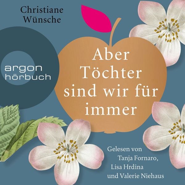 Aber Töchter sind wir für immer - Christiane Wünsche, Audio, 9783732417551