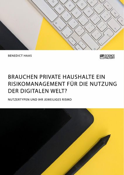 Produktbild: Brauchen private Haushalte ein Risikomanagement f&uuml;r die Nutzung der Digitalen Welt? Nutzertypen und ihr jeweiliges Risiko