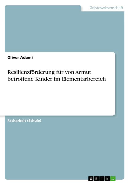 Resilienzförderung für von Armut betroffene Kinder im Elementarbereich, Taschenbuch von Oliver Adami, GRIN, 9783346010544