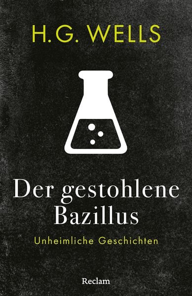 Der gestohlene Bazillus. Unheimliche Geschichten, Taschenbuch von H. G. Wells, Reclam, Philipp, 978-3-15-014725-2