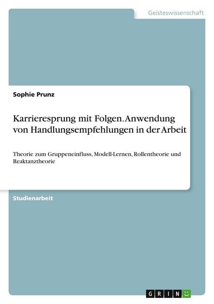 Karrieresprung mit Folgen. Anwendung von Handlungsempfehlungen in der Arbeit, Taschenbuch von Sophie Prunz, GRIN, 9783346600912