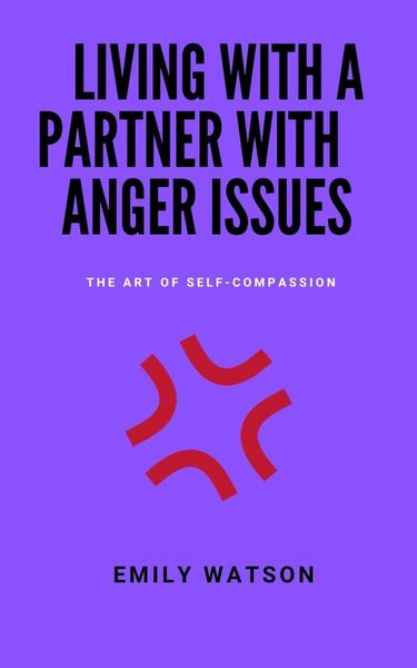 Produktbild: Living With A Partner With Anger Issues: The Art Of Self-Compassion