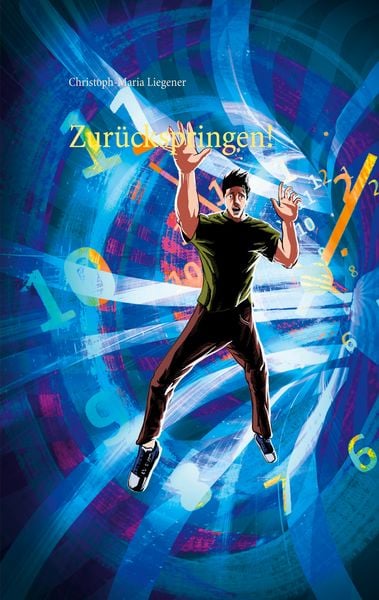 Zurückspringen!, Taschenbuch von Christoph-Maria Liegener, BoD – Books on Demand, 9783753407968