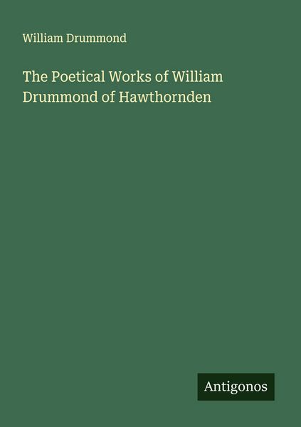 Produktbild: The Poetical Works of William Drummond of Hawthornden