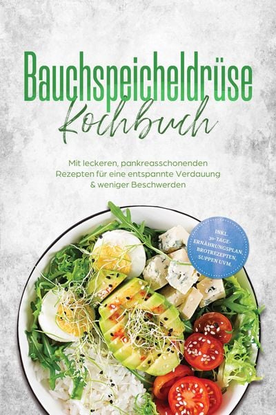Produktbild: Bauchspeicheldr&uuml;se Kochbuch: Mit leckeren, pankreasschonenden Rezepten f&uuml;r eine entspannte Verdauung & weniger Beschwerden - inkl. 30-Tage-Ern&auml;hrungsp