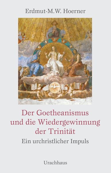 Produktbild: Der Goetheanismus und die Wiedergewinnung der Trinit&auml;t