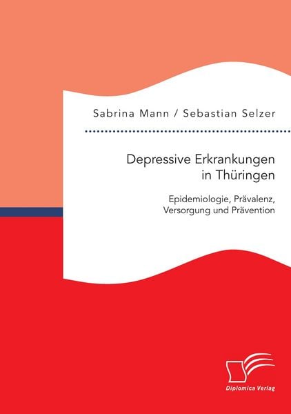 Produktbild: Depressive Erkrankungen in Th&uuml;ringen: Epidemiologie, Pr&auml;valenz, Versorgung und Pr&auml;vention