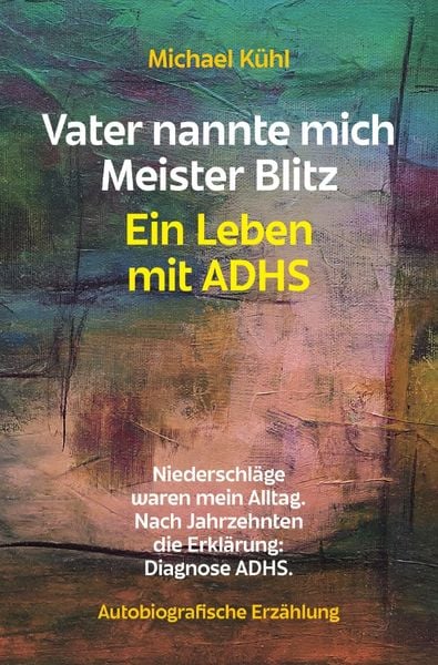 Produktbild: Vater nannte mich Meister Blitz. Ein Leben mit ADHS