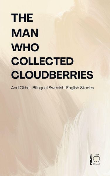 Produktbild: The Man Who Collected Cloudberries And Other Bilingual Swedish-English Stories