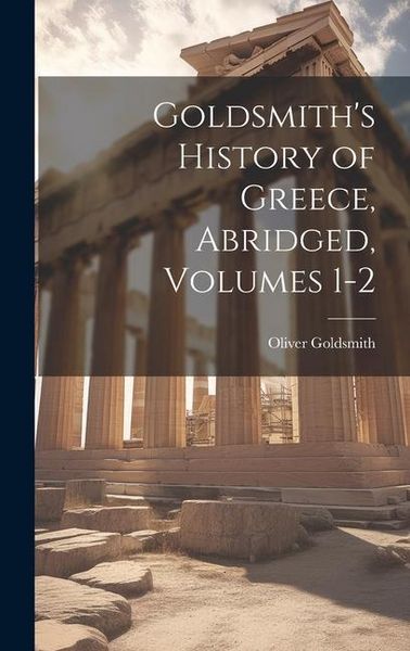 Produktbild: Goldsmith's History of Greece, Abridged, Volumes 1-2