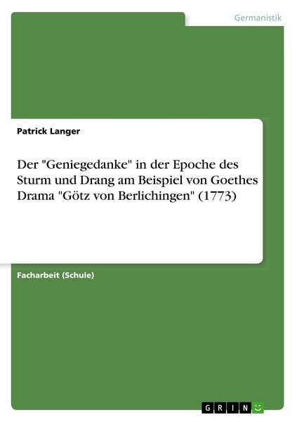 Produktbild: Der "Geniegedanke" in der Epoche des Sturm und Drang am Beispiel von Goethes Drama "G&ouml;tz von Berlichingen" (1773)