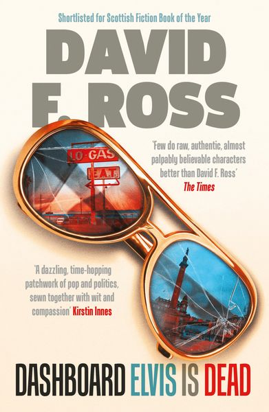 Produktbild: Dashboard Elvis is Dead: The epic, extraordinary new novel from one of Scotland's most exceptional novelists