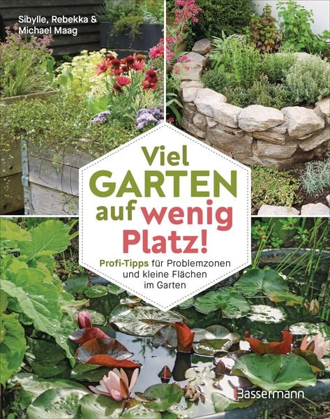 Produktbild: Viel Garten auf wenig Platz! Profi-Tipps f&uuml;r Problemzonen und kleine Fl&auml;chen im Garten