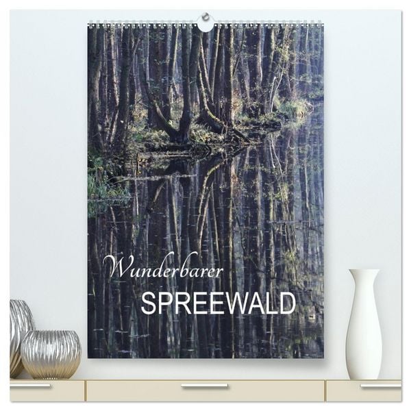 Wunderbarer Spreewald (hochwertiger Premium Wandkalender 2026 DIN A2 hoch), Kunstdruck in Hochglanz