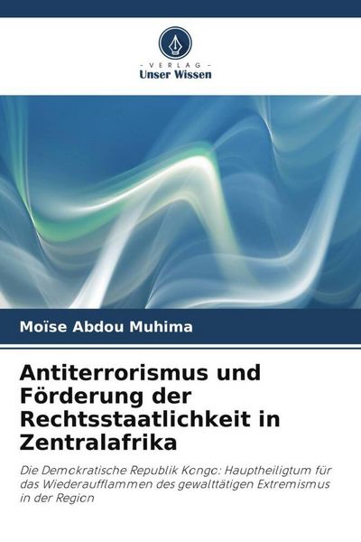 Abdou Muhima, M: Antiterrorismus und Förderung der Rechtssta, Taschenbuch von Moïse Abdou Muhima, Verlag Unser Wissen, 9786205956663