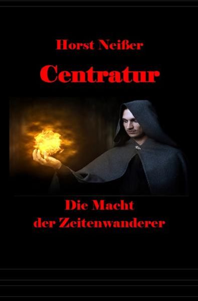 CENTRATUR - Die Macht der Zeitenwanderer, Taschenbuch von Horst Neisser, Epubli, 9783741891595