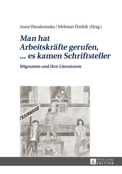 Produktbild: &laquo;Man hat Arbeitskr&auml;fte gerufen, ... es kamen Schriftsteller&raquo;