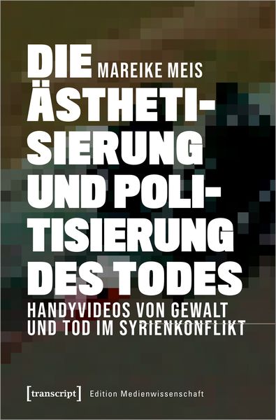 Produktbild: Die &Auml;sthetisierung und Politisierung des Todes