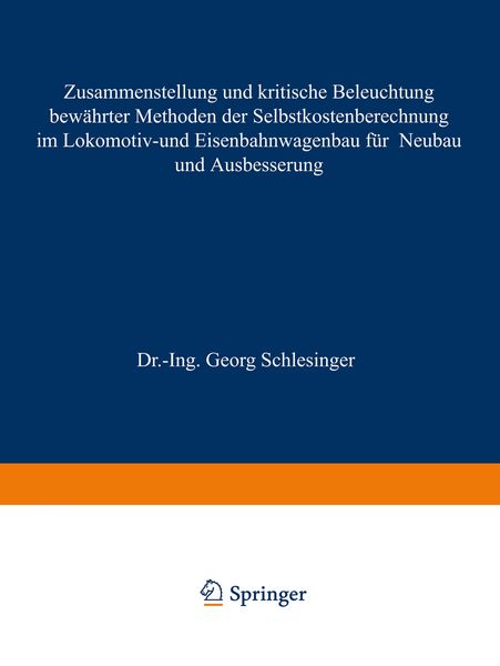 Produktbild: Zusammenstellung und kritische Beleuchtung bew&auml;hrter Methoden der Selbstkostenberechnung im Lokomotiv- und Eisenbahnwagenbau f&uuml;r Neubau und Ausbesserung