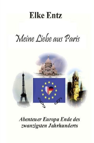 Meine Liebe aus Paris, Taschenbuch von Elke Entz, Epubli, 9783748576396