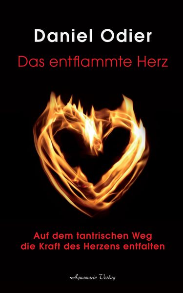 Produktbild: Das entflammte Herz - Auf dem tantrischen Weg die Kraft des Herzens entfalten