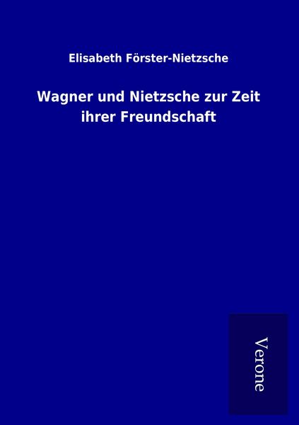 Produktbild: Wagner und Nietzsche zur Zeit ihrer Freundschaft