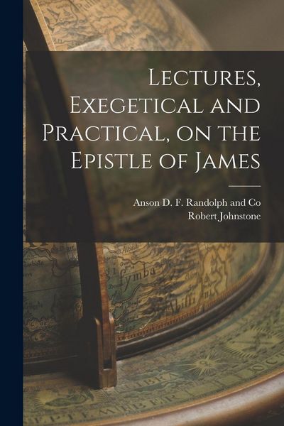 Produktbild: Lectures, Exegetical and Practical, on the Epistle of James