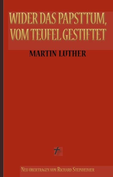 Produktbild: Martin Luther: Wider das Papsttum, vom Teufel gestiftet