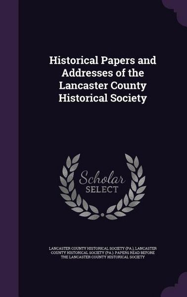 Produktbild: Historical Papers and Addresses of the Lancaster County Historical Society