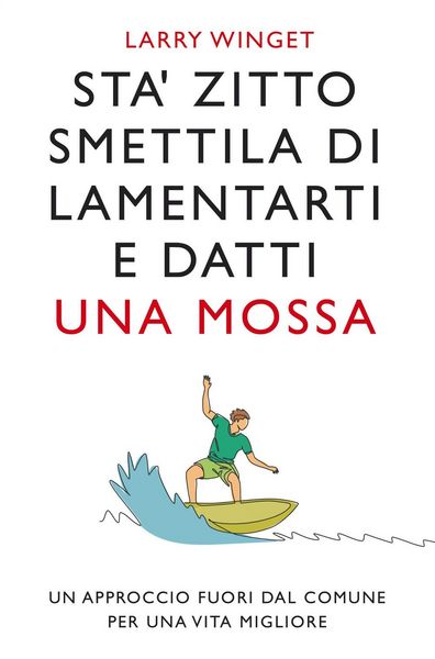 Produktbild: Sta' zitto, smettila di lamentarti e datti una mossa