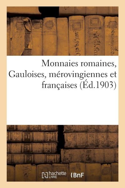 Produktbild: Monnaies romaines, Gauloises, m&eacute;rovingiennes et fran&ccedil;aises