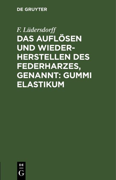 Produktbild: Das Aufl&ouml;sen und Wiederherstellen des Federharzes, genannt: Gummi elastikum