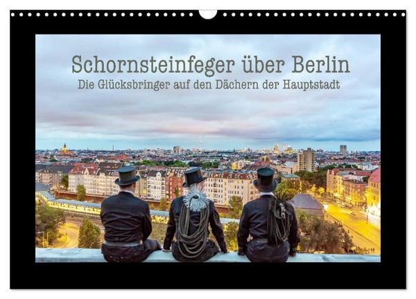 Produktbild: Schornsteinfeger &uuml;ber Berlin - Die Gl&uuml;cksbringer auf den D&auml;chern der Hauptstadt (Wandkalender 2027 DIN A3 quer), CALVENDO Monatskalender