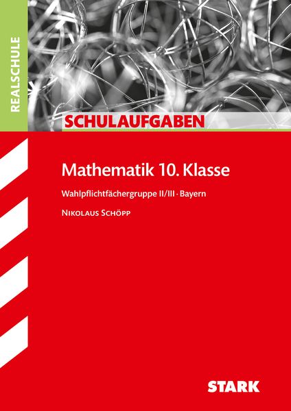 Schulaufgaben Realschule - Mathematik 10. Klasse Gruppe II/III