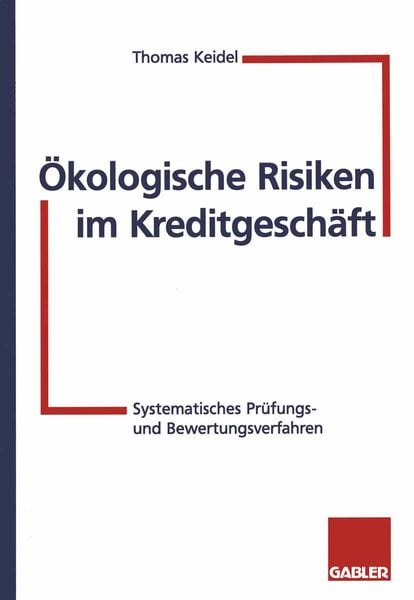 Ökologische Risiken im Kreditgeschäft, Taschenbuch von Thomas Keidel, Betriebswirtschaftlicher Verlag Gabler, 9783322826015