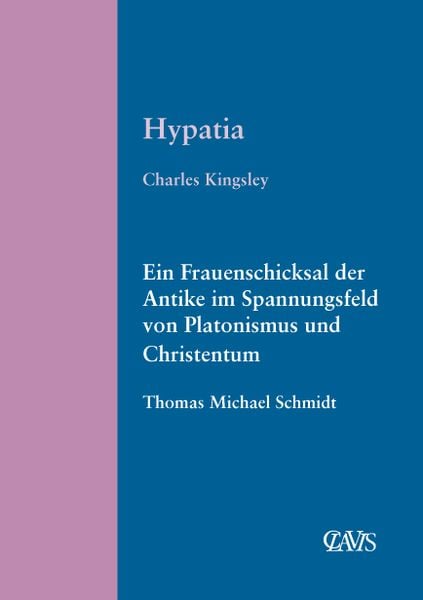 Hypatia, Gebundene Ausgabe von Charles Kingsley, Clavis Verlag, 9783934839069